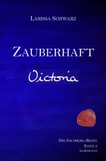 Die Eschberg-Reihe / Zauberhaft - Victoria Cover des Buches Die Eschberg-Reihe / Zauberhaft - Victoria (ISBN: 9783750254787)