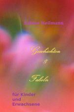 Geschichten und Fabeln für Kinder und Erwachsene Cover des Buches Geschichten und Fabeln für Kinder und Erwachsene (ISBN: 9783750259683)