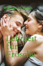 Lehrzeit für frösche Cover des Buches Lehrzeit für frösche (ISBN: 9783750261402)