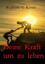 Deine Kraft, um zu leben Cover des Buches Deine Kraft, um zu leben (ISBN: 9783750261662)