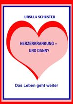 Herzerkrankung -- und dann? Cover des Buches Herzerkrankung -- und dann? (ISBN: 9783750269026)