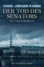 DER TOD DES SENATORS - EIN FALL FÜR BROCK Cover des Buches DER TOD DES SENATORS - EIN FALL FÜR BROCK (ISBN: 9783750271944)