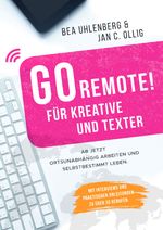 GO REMOTE! / GO REMOTE! für Kreative und Texter Cover des Buches GO REMOTE! / GO REMOTE! für Kreative und Texter (ISBN: 9783750278547)