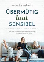 Übermütig - laut - sensibel Cover des Buches Übermütig - laut - sensibel (ISBN: 9783750285569)