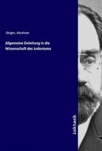Allgemeine Einleitung in die Wissenschaft des Judentums Cover des Buches Allgemeine Einleitung in die Wissenschaft des Judentums (ISBN: 9783750382305)