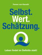 Selbst.Wert.Schätzung. Cover des Buches Selbst.Wert.Schätzung. (ISBN: 9783750403192)