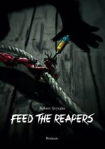 Feed The Reapers Cover des Buches Feed The Reapers (ISBN: 9783750404069)