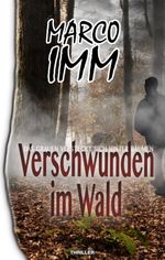Verschwunden im Wald Cover des Buches Verschwunden im Wald (ISBN: 9783750409293)