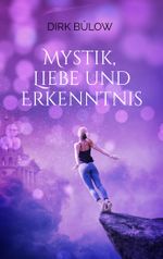 Mystik, Liebe und Erkenntnis Cover des Buches Mystik, Liebe und Erkenntnis (ISBN: 9783750409309)