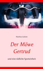Der Möwe Gertrud Cover des Buches Der Möwe Gertrud (ISBN: 9783750409897)
