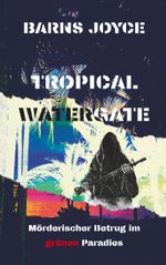 Tropical Watergate Cover des Buches Tropical Watergate (ISBN: 9783750410626)