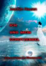 Ich. Und mein Schutzengel Cover des Buches Ich. Und mein Schutzengel (ISBN: 9783750415300)