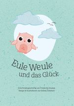 Eule Weule und das Glück Cover des Buches Eule Weule und das Glück (ISBN: 9783750416000)