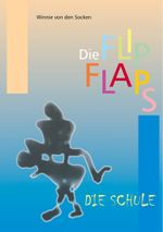 Die FlipFlaps - Die Schule Cover des Buches Die FlipFlaps - Die Schule (ISBN: 9783750416505)