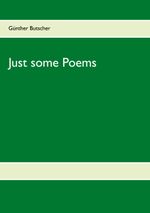 Just some Poems Cover des Buches Just some Poems (ISBN: 9783750419452)