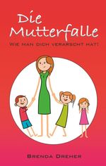 Die Mutterfalle Cover des Buches Die Mutterfalle (ISBN: 9783750419988)