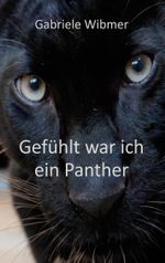 Gefühlt war ich ein Panther Cover des Buches Gefühlt war ich ein Panther (ISBN: 9783750421394)