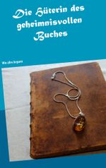 Die Hüterin des geheimnisvollen Buches Cover des Buches Die Hüterin des geheimnisvollen Buches (ISBN: 9783750423282)