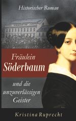 Fräulein Söderbaum und die unzuverlässigen Geister Cover des Buches Fräulein Söderbaum und die unzuverlässigen Geister (ISBN: 9783750425644)
