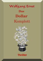 Das Dollarkomplott Cover des Buches Das Dollarkomplott (ISBN: 9783750425927)