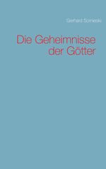 Die Geheimnisse der Götter Cover des Buches Die Geheimnisse der Götter (ISBN: 9783750430150)