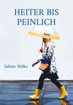 Heiter bis peinlich Cover des Buches Heiter bis peinlich (ISBN: 9783750431003)
