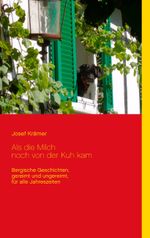 Als die Milch noch von der Kuh kam Cover des Buches Als die Milch noch von der Kuh kam (ISBN: 9783750433786)