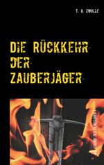 Die Rückkehr der Zauberjäger Cover des Buches Die Rückkehr der Zauberjäger (ISBN: 9783750437227)