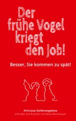 Der frühe Vogel kriegt den Job! Cover des Buches Der frühe Vogel kriegt den Job! (ISBN: 9783750437371)