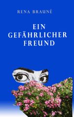 Ein gefährlicher Freund Cover des Buches Ein gefährlicher Freund (ISBN: 9783750451155)