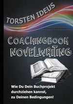 Coachingbook Novelwriting Cover des Buches Coachingbook Novelwriting (ISBN: 9783750452107)