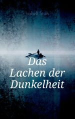 Das Lachen der Dunkelheit Cover des Buches Das Lachen der Dunkelheit (ISBN: 9783750453142)