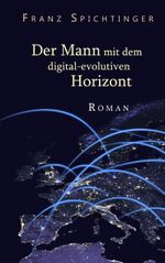 Der Mann mit dem digital-evolutiven Horizont Cover des Buches Der Mann mit dem digital-evolutiven Horizont (ISBN: 9783750462243)