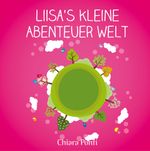 Liisa´s kleine Abenteuer Welt Cover des Buches Liisa´s kleine Abenteuer Welt (ISBN: 9783750465633)
