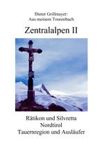Zentralalpen II Cover des Buches Zentralalpen II (ISBN: 9783750469235)