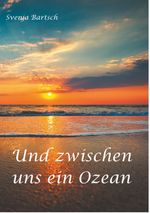 Und zwischen uns ein Ozean Cover des Buches Und zwischen uns ein Ozean (ISBN: 9783750470224)