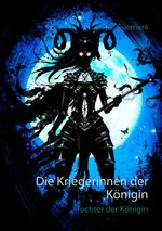 Die Kriegerinnen der Königin Cover des Buches Die Kriegerinnen der Königin (ISBN: 9783750481565)