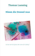 Nimm die Drossel raus Cover des Buches Nimm die Drossel raus (ISBN: 9783750492431)