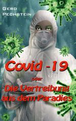 Covid-19 oder Die Vertreibung aus dem Paradies Cover des Buches Covid-19 oder Die Vertreibung aus dem Paradies (ISBN: 9783750494527)