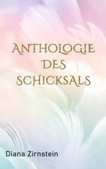 Anthologie des Schicksals Cover des Buches Anthologie des Schicksals (ISBN: 9783750495234)