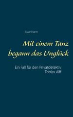 Mit einem Tanz begann das Unglück Cover des Buches Mit einem Tanz begann das Unglück (ISBN: 9783750496316)