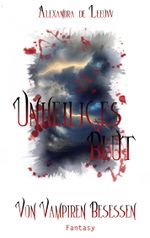 Unheiliges Blut - Von Vampiren besessen Cover des Buches Unheiliges Blut - Von Vampiren besessen (ISBN: 9783750496828)