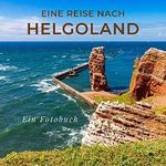 Eine Reise nach Helgoland: Ein Fotobuch Cover des Buches Eine Reise nach Helgoland: Ein Fotobuch (ISBN: 9783750513945)
