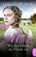 Matilda - Wo das Glück zu Hause ist Cover des Buches Matilda - Wo das Glück zu Hause ist (ISBN: 9783751715379)