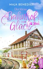 Der kleine Bahnhof zum Glück Cover des Buches Der kleine Bahnhof zum Glück (ISBN: 9783751715546)