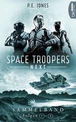 Space Troopers Next - Sammelband: Folgen 1-5 Cover des Buches Space Troopers Next - Sammelband: Folgen 1-5 (ISBN: 9783751723596)