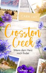 Crosston Creek - Wenn dein Herz mich findet Cover des Buches Crosston Creek - Wenn dein Herz mich findet (ISBN: 9783751738095)