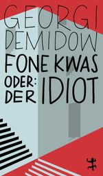 Fone Kwas oder: Der Idiot Cover des Buches Fone Kwas oder: Der Idiot (ISBN: 9783751845212)