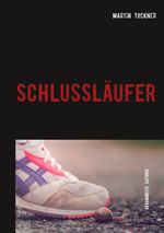 Schlussläufer Cover des Buches Schlussläufer (ISBN: 9783751901468)