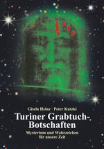 Turiner Grabtuch-Botschaften: Mysterium und Wahrzeichen für unsere Zeit Cover des Buches Turiner Grabtuch-Botschaften: Mysterium und Wahrzeichen für unsere Zeit (ISBN: 9783751907378)